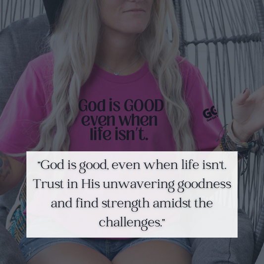 God is Good: Finding Strength in Faith When Life Gets Tough